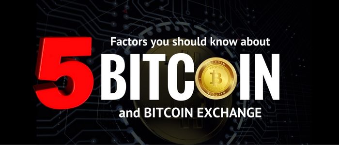 5 factors you should know about bitcoin and bitcoin exchange networks