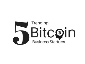 Top 5 Trending Bitcoin Business Startups!