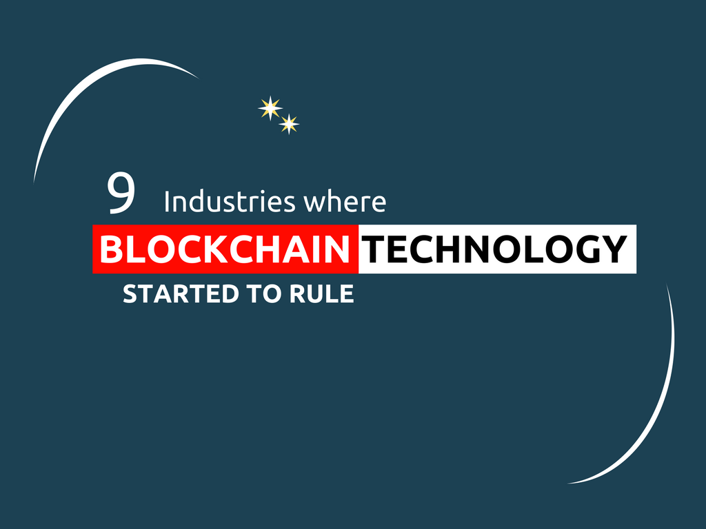 9 Popular industries where blockchain technology started to ruling around world