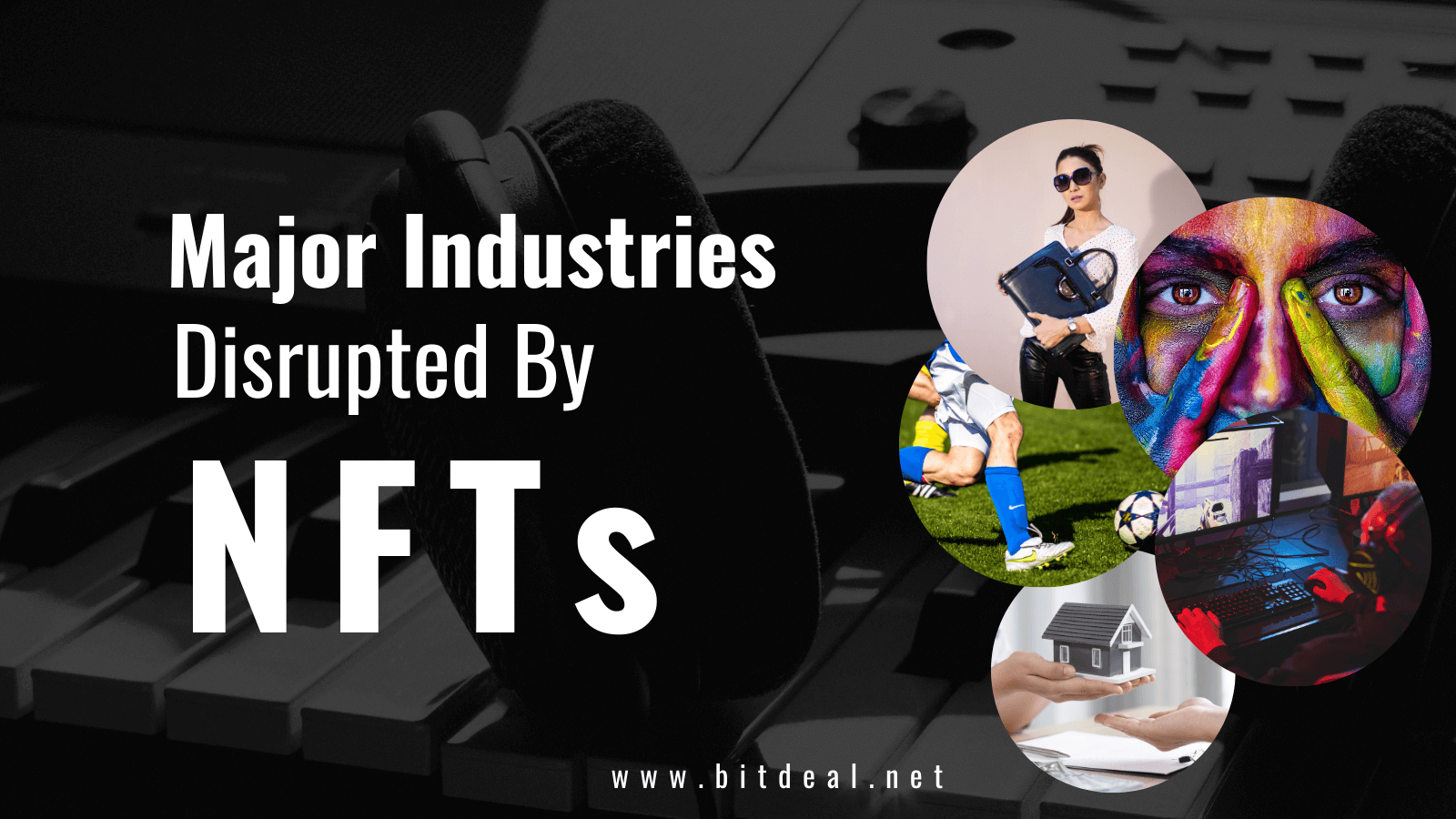 How NFTs Are Disrupting  Various Industries?