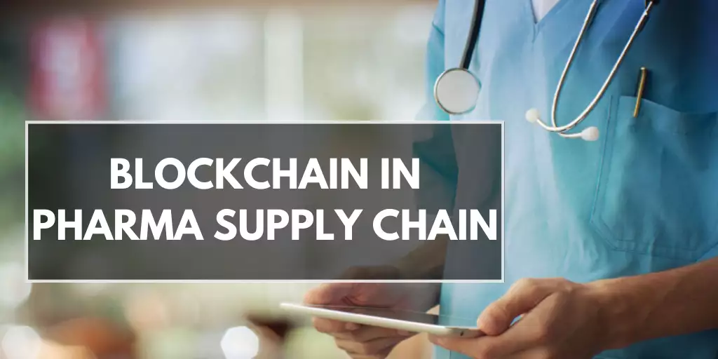 Blockchain In Pharma Supply Chain | Blockchain Use Cases in Pharma