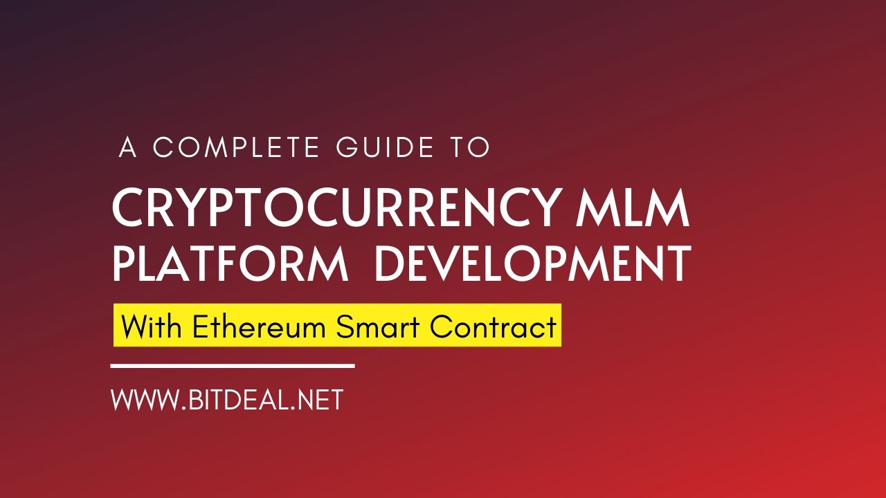 A Complete Guide To Start Crypto MLM Platform With Ethereum Smart Contract In 2020