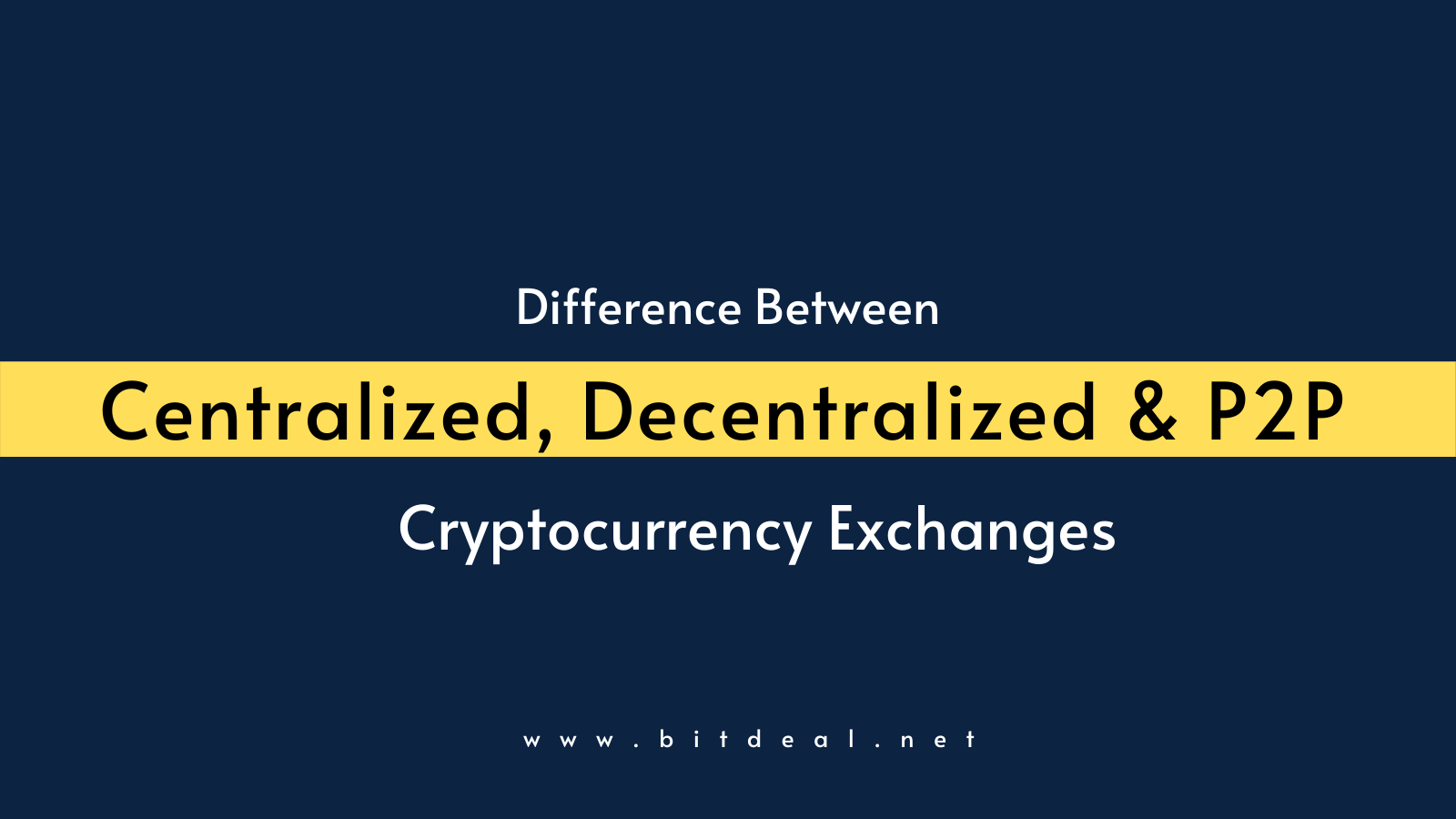 Head on Head Comparison Between Centralized, Decentralized and P2P Cryptocurrency Exchanges