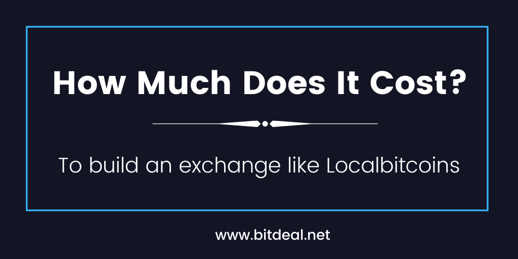 How Much Does It Cost To Build an Exchange Like LocalBitcoins ?
