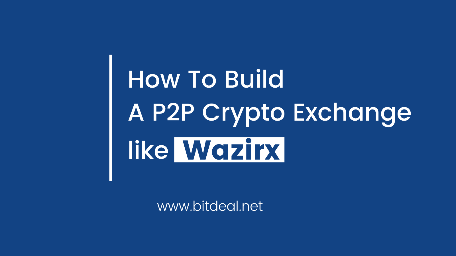 A Complete Guide To Start a P2P Exchange Like WazirX