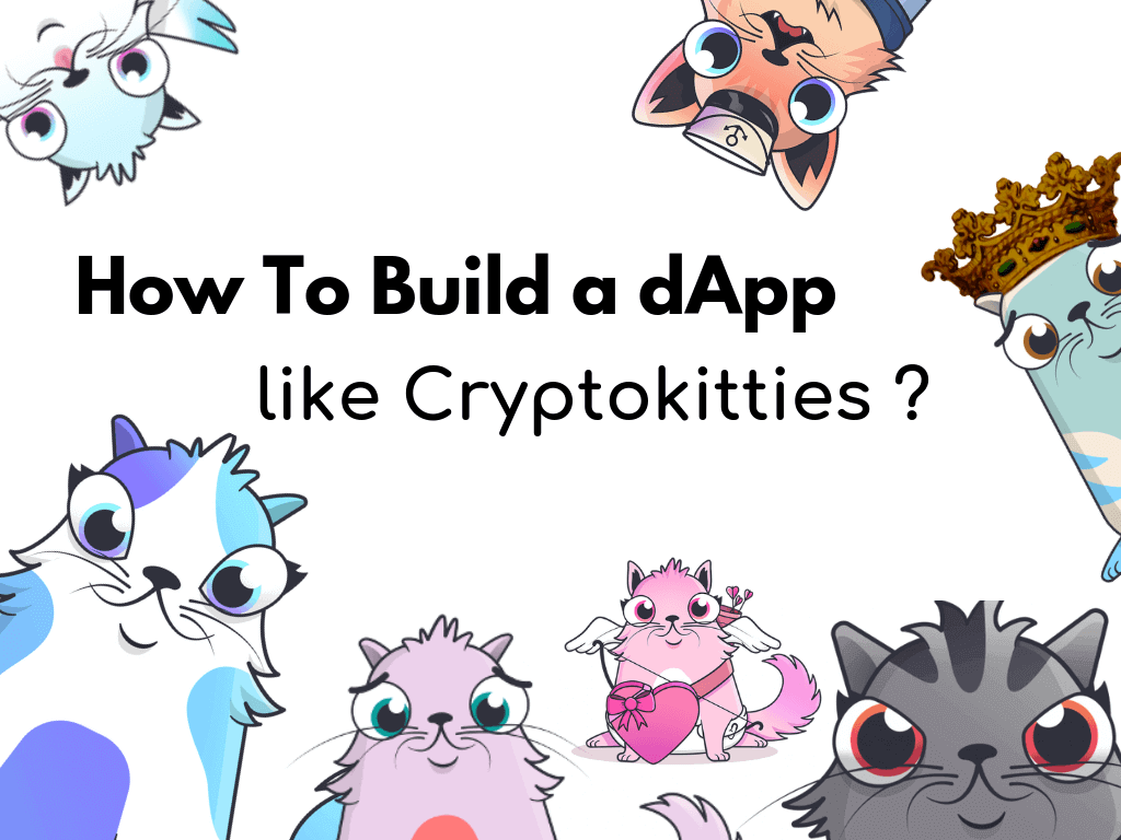 How To Build a Dapp Like Cryptokitties