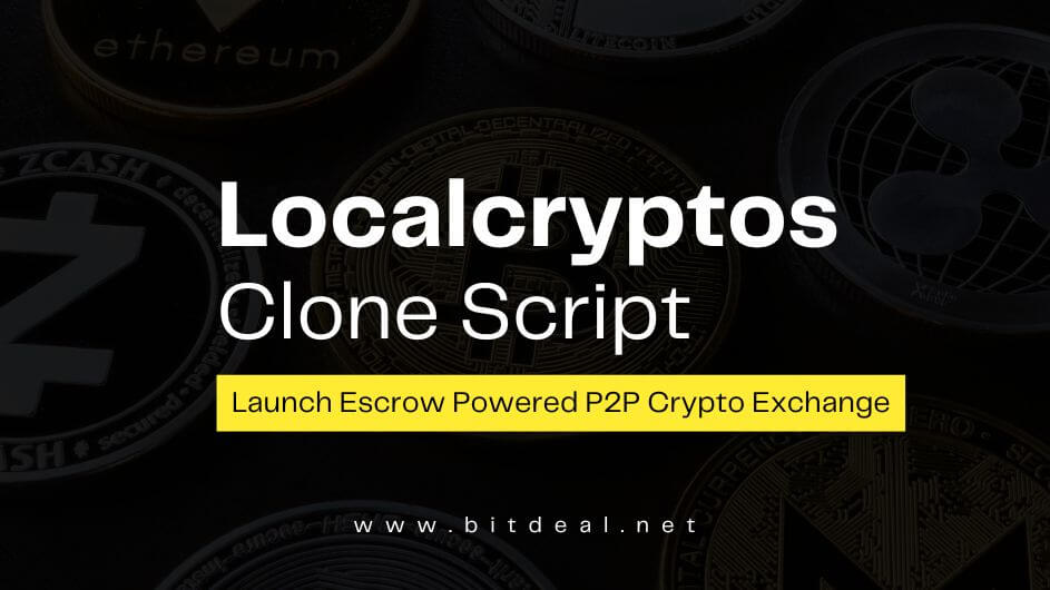 LocalCryptos Clone Script - To Start a P2P Cryptocurrency Exchange Like LocalCryptos
