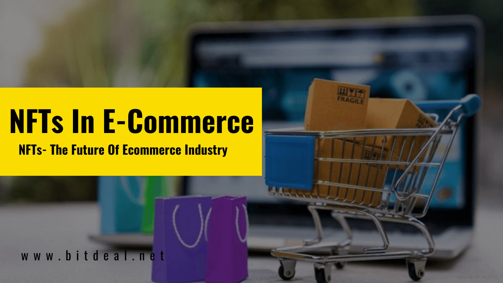 How Non-Fungible Tokens (NFTs) Are Transforming The Ecommerce Industry?
