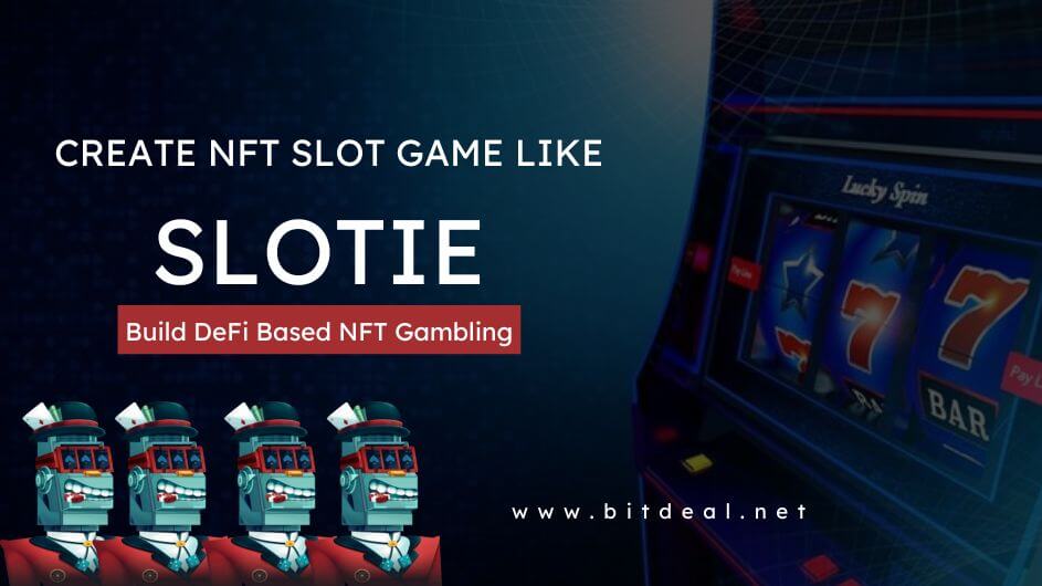 Create DeFi Based Gambling Gaming Platform Like Slotie