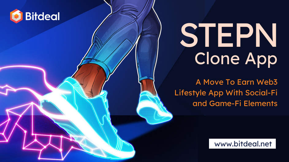 STEPN Clone App - A Move To Earn Web3 Lifestyle App With Social-Fi and Game-Fi Elements