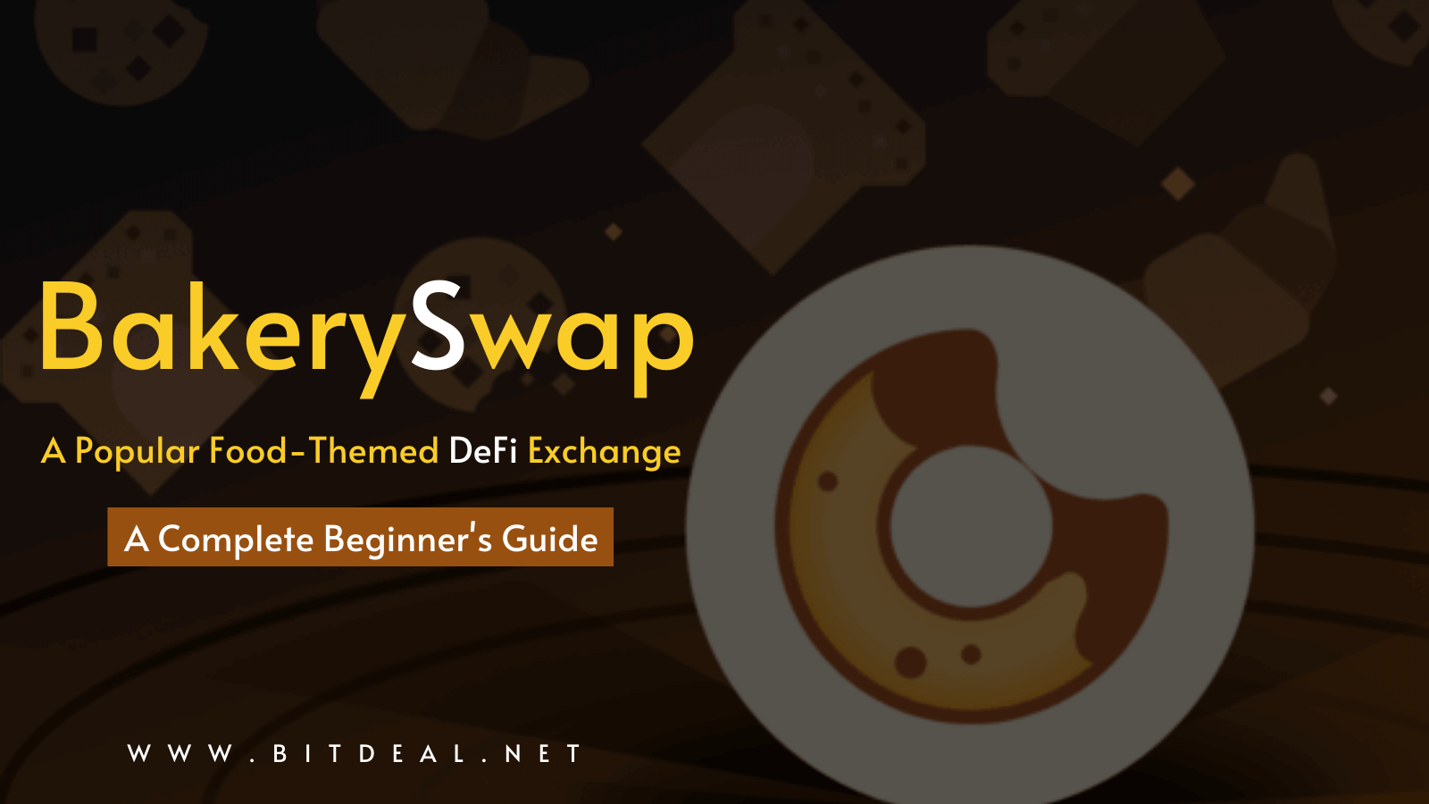 A Complete Beginners Guide To BakerySwap and BAKE Tokens